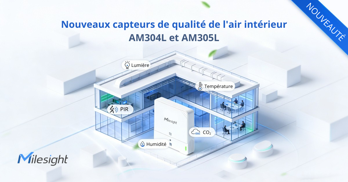 AM304L et AM305L : de nouveaux capteurs LoRaWAN pour une qualité de l’air intérieur exploitable